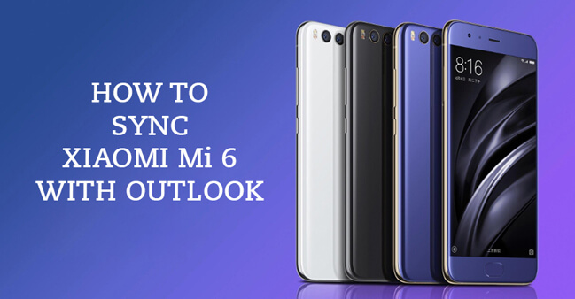 Sync Xiaomi Mi 6 with Outlook Sync Outlook with Xiaomi Mi 6